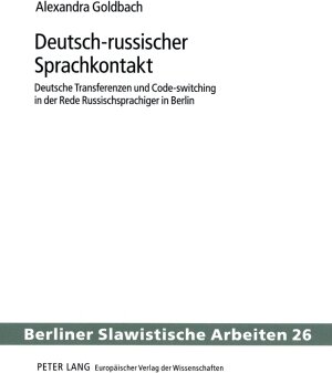 Deutsch-russischer Sprachkontakt: Deutsche Transferenzen und Code-switching in der Rede Russischsprachiger in Berlin (Berliner Slawistische Arbeiten)