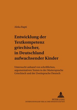 Buchcover Entwicklung der Textkompetenz griechischer, in Deutschland aufwachsender Kinder | Aleka Rapti | EAN 9783631535028 | ISBN 3-631-53502-3 | ISBN 978-3-631-53502-8