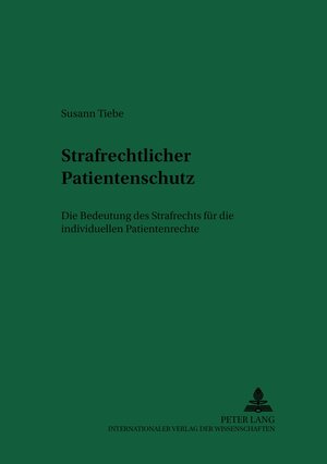 Buchcover Strafrechtlicher Patientenschutz | Susann Tiebe | EAN 9783631536001 | ISBN 3-631-53600-3 | ISBN 978-3-631-53600-1