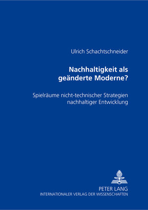 Buchcover Nachhaltigkeit als geänderte Moderne? | Ulrich Schachtschneider | EAN 9783631536704 | ISBN 3-631-53670-4 | ISBN 978-3-631-53670-4