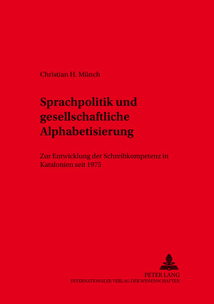 Sprachpolitik und gesellschaftliche Alphabetisierung: Zur Entwicklung der Schreibkompetenz in Katalonien seit 1975