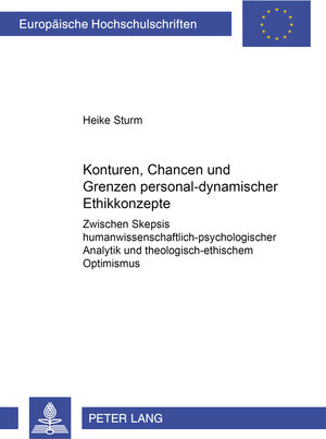 Konturen, Chancen und Grenzen personal-dynamischer Ethikkonzepte: Zwischen Skepsis humanwissenschaftlich-psychologischer Analytik und theologisch-ethischem Optimismus