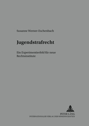 Jugendstrafrecht: Ein Experimentierfeld für neue Rechtsinstitute