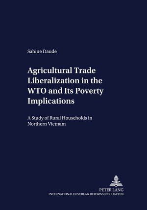 Buchcover Agricultural Trade Liberalization in the WTO and Its Poverty Implications | Sabine Daude | EAN 9783631538920 | ISBN 3-631-53892-8 | ISBN 978-3-631-53892-0