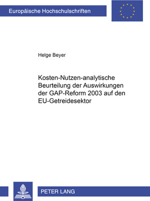 Buchcover Kosten-nutzen-analytische Beurteilung der Auswirkungen der GAP-Reform 2003 auf den EU-Getreidesektor | Helge Beyer | EAN 9783631538944 | ISBN 3-631-53894-4 | ISBN 978-3-631-53894-4