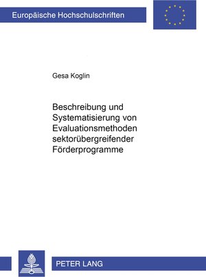 Buchcover Beschreibung und Systematisierung von Evaluationsmethoden sektorübergreifender Förderprogramme | Gesa Koglin | EAN 9783631539125 | ISBN 3-631-53912-6 | ISBN 978-3-631-53912-5
