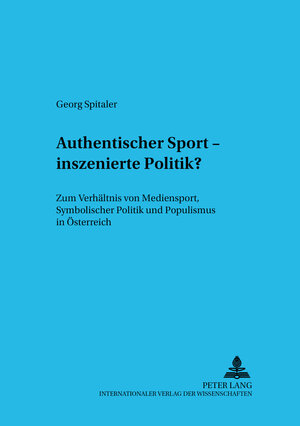 Buchcover «Authentischer» Sport – inszenierte Politik? | Georg Spitaler | EAN 9783631539866 | ISBN 3-631-53986-X | ISBN 978-3-631-53986-6
