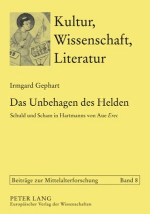 Das Unbehagen des Helden: Schuld und Scham in Hartmanns von Aue Erec (Kultur, Wissenschaft, Literatur,)