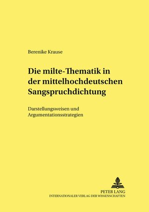 Die milte-Thematik in der mittelhochdeutschen Sangspruchdichtung: Darstellungsweisen und Argumentationsstrategien