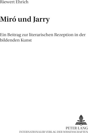 Miró und Jarry: Ein Beitrag zur literarischen Rezeption in der Bildenden Kunst