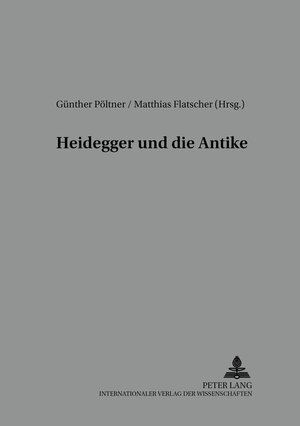 Buchcover Heidegger und die Antike  | EAN 9783631542156 | ISBN 3-631-54215-1 | ISBN 978-3-631-54215-6