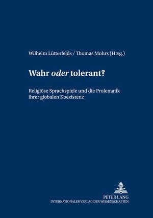 Buchcover Wahr «oder» tolerant?  | EAN 9783631543566 | ISBN 3-631-54356-5 | ISBN 978-3-631-54356-6