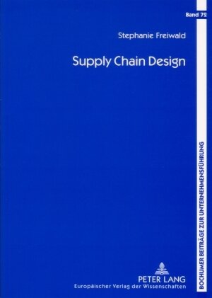 Buchcover Supply Chain Design | Stephanie Freiwald | EAN 9783631543757 | ISBN 3-631-54375-1 | ISBN 978-3-631-54375-7