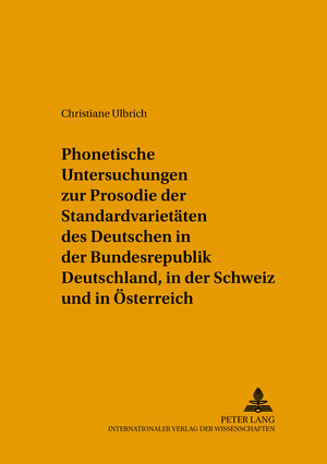 Phonetische Untersuchungen zur Prosodie der Standardvarietäten des Deutschen in der Bundesrepublik Deutschland, in der Schweiz und in Österreich