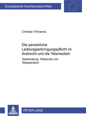 Buchcover Die persönliche Leistungserbringungspflicht im Arztrecht und die Telemedizin | Christian Tillmanns | EAN 9783631544884 | ISBN 3-631-54488-X | ISBN 978-3-631-54488-4