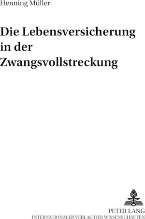 Buchcover Die Lebensversicherung in der Zwangsvollstreckung | Henning Müller | EAN 9783631545034 | ISBN 3-631-54503-7 | ISBN 978-3-631-54503-4