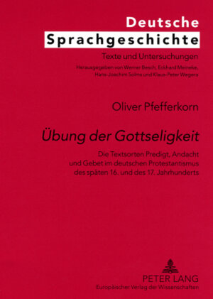 Übung der Gottseligkeit: Die Textsorten Predigt, Andacht und Gebet im deutschen Protestantismus des späten 16. und 17. Jahrhunderts