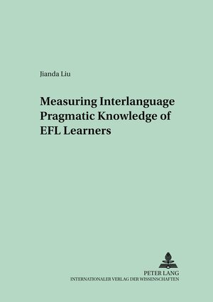 Buchcover Measuring Interlanguage Pragmatic Knowledge of EFL Learners | Jianda Liu | EAN 9783631545959 | ISBN 3-631-54595-9 | ISBN 978-3-631-54595-9