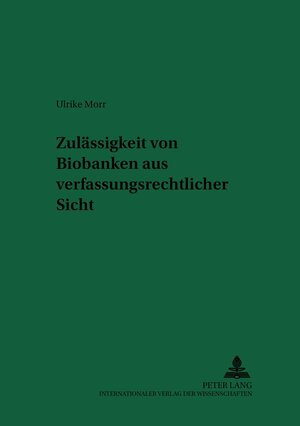 Buchcover Zulässigkeit von Biobanken aus verfassungsrechtlicher Sicht | Ulrike Tonner | EAN 9783631546048 | ISBN 3-631-54604-1 | ISBN 978-3-631-54604-8