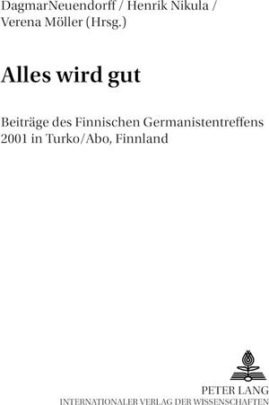 Alles wird gut: Beiträge des Finnischen Germanistentreffens 2001 in Turku/Åbo, Finnland