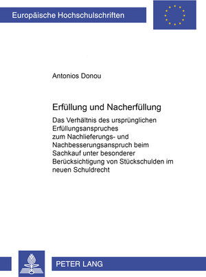 Erfüllung und Nacherfüllung: Das Verhältnis des ursprünglichen Erfüllungsanspruches zum Nachlieferungs- und Nachbesserungsanspruch beim Sachkauf unter ... von Stückschulden im neuen Schuldrecht