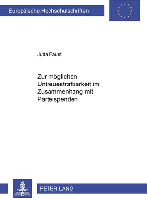 Buchcover Zur möglichen Untreuestrafbarkeit im Zusammenhang mit Parteispenden | Jutta Faust | EAN 9783631547519 | ISBN 3-631-54751-X | ISBN 978-3-631-54751-9