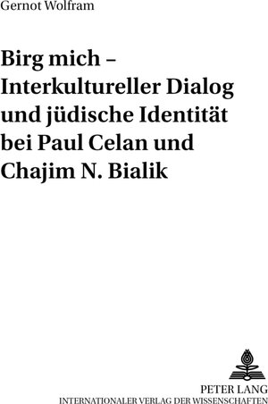 Buchcover «Birg mich» – Interkultureller Dialog und jüdische Identität bei Paul Celan und Chajim N. Bialik | Gernot Wolfram | EAN 9783631548936 | ISBN 3-631-54893-1 | ISBN 978-3-631-54893-6