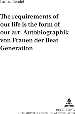 The requirements of our life is the form of our art: Autobiographik von Frauen der Beat Generation