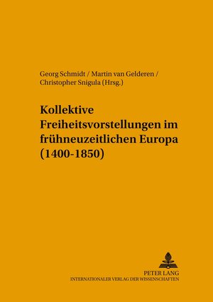 Buchcover Kollektive Freiheitsvorstellungen im frühneuzeitlichen Europa (1400-1850)  | EAN 9783631549490 | ISBN 3-631-54949-0 | ISBN 978-3-631-54949-0