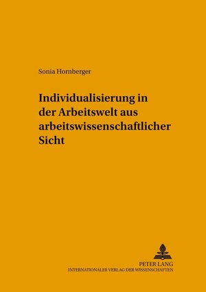 Buchcover Individualisierung in der Arbeitswelt aus arbeitswissenschaftlicher Sicht | Sonia Hornberger | EAN 9783631549599 | ISBN 3-631-54959-8 | ISBN 978-3-631-54959-9
