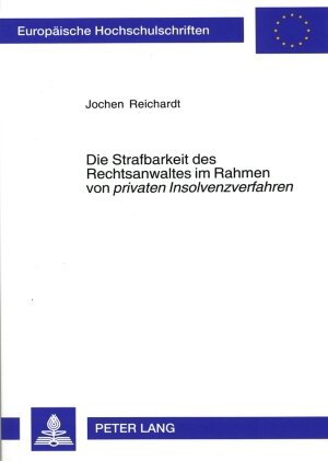 Die Strafbarkeit des Rechtsanwaltes im Rahmen von <I>privaten Insolvenzverfahren</I>