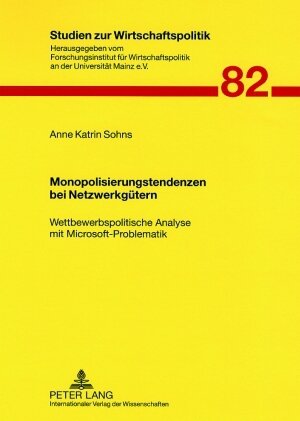 Buchcover Monopolisierungstendenzen bei Netzwerkgütern | Anne-Katrin Sohns | EAN 9783631550670 | ISBN 3-631-55067-7 | ISBN 978-3-631-55067-0