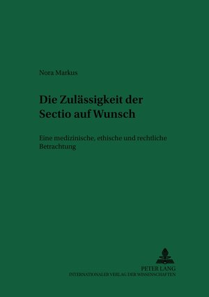 Buchcover Die Zulässigkeit der «Sectio» auf Wunsch | Nora Markus | EAN 9783631550687 | ISBN 3-631-55068-5 | ISBN 978-3-631-55068-7