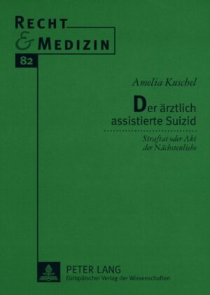 Buchcover Der ärztlich assistierte Suizid | Amelia Kuschel | EAN 9783631551592 | ISBN 3-631-55159-2 | ISBN 978-3-631-55159-2