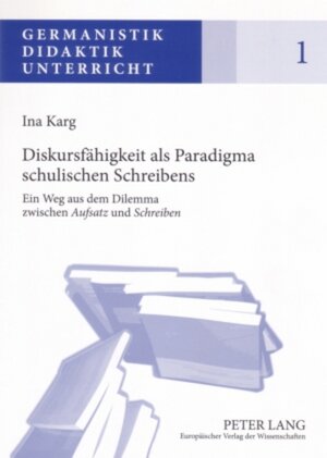 Buchcover Diskursfähigkeit als Paradigma schulischen Schreibens | Ina Karg | EAN 9783631552858 | ISBN 3-631-55285-8 | ISBN 978-3-631-55285-8