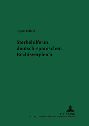 Buchcover Sterbehilfe im deutsch-spanischen Rechtsvergleich | Regina Leitner | EAN 9783631553107 | ISBN 3-631-55310-2 | ISBN 978-3-631-55310-7
