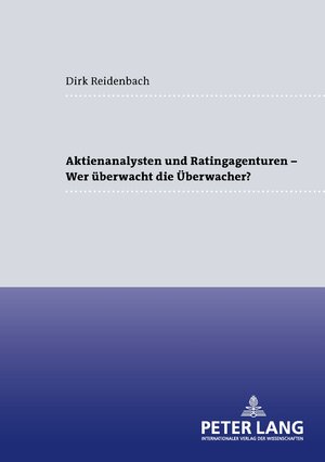 Buchcover Aktienanalysten und Ratingagenturen – - Wer überwacht die Überwacher? | Dirk Reidenbach | EAN 9783631554876 | ISBN 3-631-55487-7 | ISBN 978-3-631-55487-6