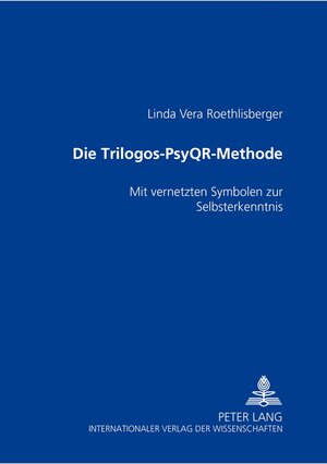 Buchcover Die Trilogos-PsyQ ® Methode | Linda Vera Roethlisberger | EAN 9783631555170 | ISBN 3-631-55517-2 | ISBN 978-3-631-55517-0