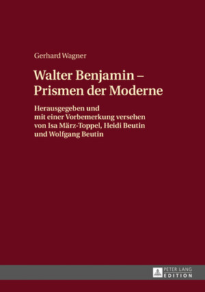Buchcover Walther Benjamin - Prismen der Moderne | Gerhard Wagner | EAN 9783631556696 | ISBN 3-631-55669-1 | ISBN 978-3-631-55669-6