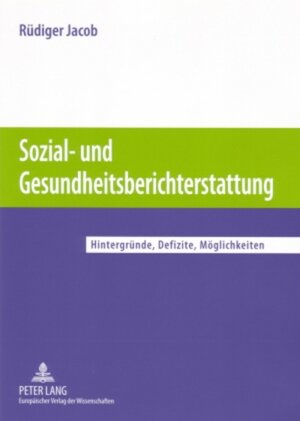 Buchcover Sozial- und Gesundheitsberichterstattung | Rüdiger Jacob | EAN 9783631557006 | ISBN 3-631-55700-0 | ISBN 978-3-631-55700-6