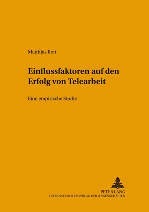 Buchcover Einflussfaktoren auf den Erfolg von Telearbeit | Matthias Rott | EAN 9783631558119 | ISBN 3-631-55811-2 | ISBN 978-3-631-55811-9