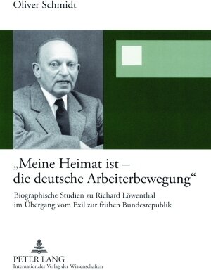 Buchcover «Meine Heimat ist – die deutsche Arbeiterbewegung» | Oliver Schmidt | EAN 9783631558294 | ISBN 3-631-55829-5 | ISBN 978-3-631-55829-4