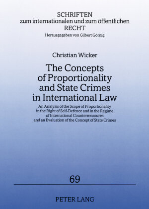 Buchcover The Concepts of Proportionality and State Crimes in International Law | Christian Wicker | EAN 9783631558843 | ISBN 3-631-55884-8 | ISBN 978-3-631-55884-3