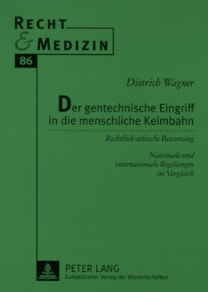 Buchcover Der gentechnische Eingriff in die menschliche Keimbahn | Dietrich Wagner | EAN 9783631560860 | ISBN 3-631-56086-9 | ISBN 978-3-631-56086-0