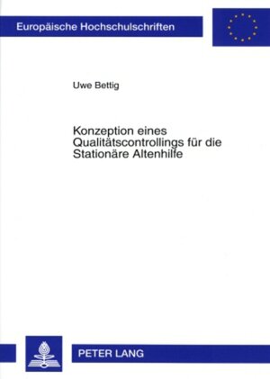 Buchcover Konzeption eines Qualitätscontrollings für die Stationäre Altenhilfe | Uwe Bettig | EAN 9783631560914 | ISBN 3-631-56091-5 | ISBN 978-3-631-56091-4