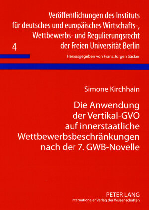 Buchcover Die Anwendung der Vertikal-GVO auf innerstaatliche Wettbewerbsbeschränkungen nach der 7. GWB-Novelle | Simone Kirchhain | EAN 9783631561317 | ISBN 3-631-56131-8 | ISBN 978-3-631-56131-7