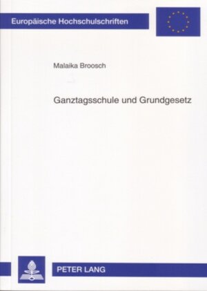 Buchcover Ganztagsschule und Grundgesetz | Malaika Broosch | EAN 9783631561614 | ISBN 3-631-56161-X | ISBN 978-3-631-56161-4