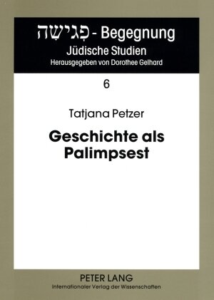 Buchcover Geschichte als Palimpsest | Tatjana Petzer | EAN 9783631562000 | ISBN 3-631-56200-4 | ISBN 978-3-631-56200-0