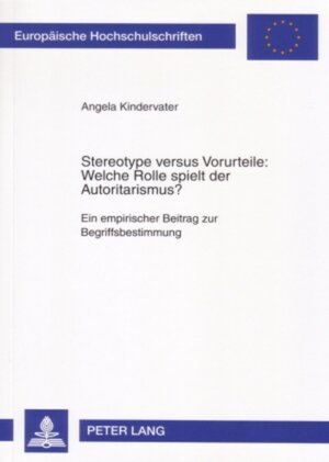 Buchcover Stereotype versus Vorurteile: Welche Rolle spielt der Autoritarismus? | Angela Kindervater | EAN 9783631562611 | ISBN 3-631-56261-6 | ISBN 978-3-631-56261-1