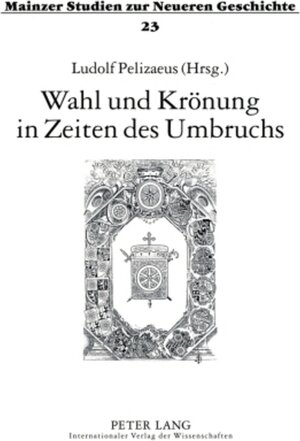 Buchcover Wahl und Krönung in Zeiten des Umbruchs  | EAN 9783631563458 | ISBN 3-631-56345-0 | ISBN 978-3-631-56345-8